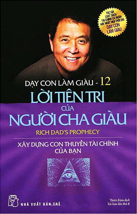 Hình ảnh Dạy Con Làm Giàu - Tập 12: Lời Tiên Tri Của Người Cha Giàu (Tái Bản 2016)